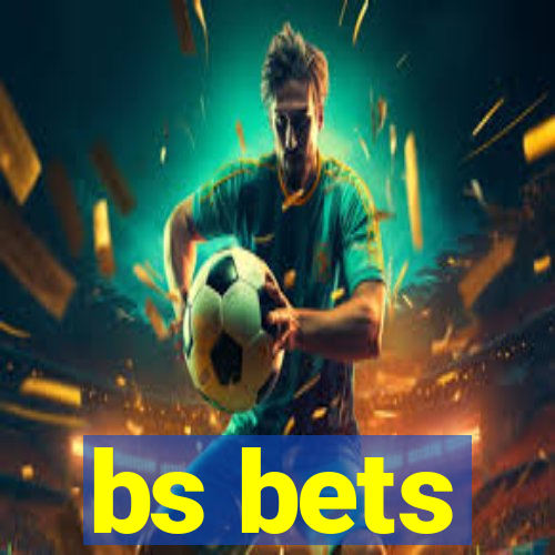 bs bets